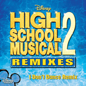 High School Musical 2 – I Don't Dance Remix.png