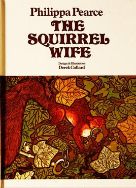 Book Cover, The Squirrel Wife, 1971 first edition publication, written by Philippa Pearce, illustrated by Derek Collard 18-01-2014.jpg