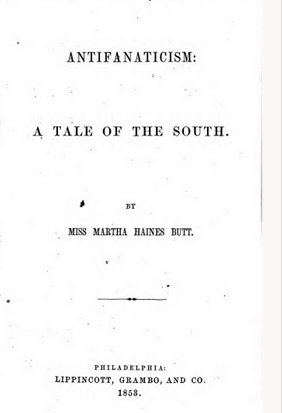 Anti fanaticism - a tale of the South. By Miss Martha Haines Butt. (1853)