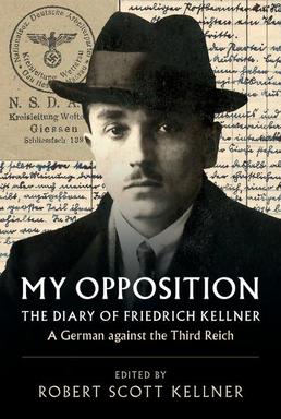 My Opposition, The Diary of Friedrich Kellner - A German against the Third Reich, dust jacket of Cambridge University Press hardcover book.jpeg