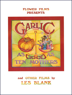 Flower Films Presents Garlic Is as Good as Ten Mothers and Other Films by Les Blank (1980 poster).jpg