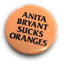 Anita Bryant Sucks Oranges button