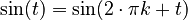 \sin (t) = \sin (2 \cdot \pi k + t)