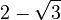2-\sqrt{3}