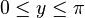 {\textstyle 0 \le y \le \pi}