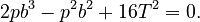 2pb^3 -p^2b^2 + 16T^2 = 0.