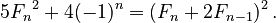 {\displaystyle 5{F_n}^2 + 4(-1)^n = (F_n + 2F_{n-1})^2\,.}