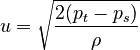 u = \sqrt{\frac{2 (p_t - p_s)}{\rho}}