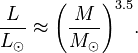 {\displaystyle \frac{L}{L_{\odot}} \approx {\left ( \frac{M}{M_{\odot}} \right )}^{3.5}.}