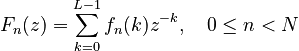  F_n(z) = \sum_{k=0}^{L-1} f_n(k) z^{-k}, \quad 0 \leq n < N 