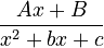 \frac{Ax+B}{x^2+bx+c}