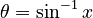 \theta = \sin^{-1}x