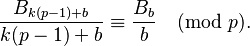 \frac{B_{k(p-1)+b}}{k(p-1)+b} \equiv \frac{B_{b}}{b} \pmod{p}. 