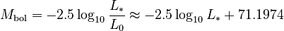 {\displaystyle M_\mathrm{bol} = -2.5 \log_{10} \frac{L_{*}}{L_0} \approx -2.5 \log_{10} L_{*} + 71.1974}