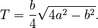 T=\frac{b}{4}\sqrt{4a^2-b^2}.