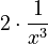 2 \cdot \frac{1}{x^3}