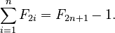 {\displaystyle \sum_{i=1}^{n} F_{2 i} = F_{2 n+1}-1.}