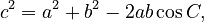 {\displaystyle c^2=a^2+b^2-2ab\cos C,}