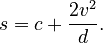 s = c + \frac{2v^2}{d}.