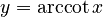 y = \arccot x