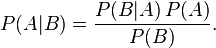 P(A|B) = \frac{P(B | A)\, P(A)}{P(B)}.