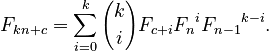 {\displaystyle F_{k n+c} = \sum_{i=0}^k {k\choose i} F_{c+i} {F_n}^i {F_{n-1}}^{k-i}.}