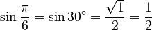 \sin \frac\pi6 = \sin 30^\circ = \frac{\sqrt1}2 = \frac{1}{2}