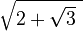 \sqrt{2+\sqrt{3}\ }