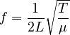 f = { 1 \over 2L } \sqrt{T \over \mu}