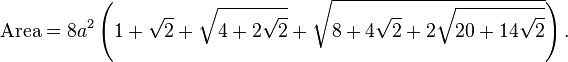 \text{Area} = 8a^2 \left(1+ \sqrt{2} + \sqrt{4 +2 \sqrt{2} } +\sqrt{8 +4 \sqrt{2} +2 \sqrt{20 +14 \sqrt{2} } }\right).