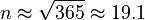 n \approx \sqrt{365} \approx 19.1