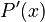 P'(x)