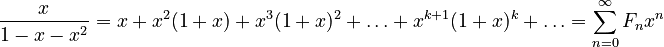 {\displaystyle \frac{x}{1-x-x^2} = x + x^2(1+x) + x^3(1+x)^2 + \dots + x^{k+1}(1+x)^k + \dots = \sum\limits_{n=0}^\infty F_n x^n}