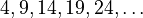 4, 9, 14, 19, 24, \ldots