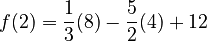 f(2)=\dfrac{1}{3}(8)-\dfrac{5}{2}(4)+12