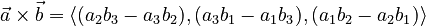 \vec{a} \times \vec{b} = \langle (a_2 b_3 - a_3 b_2), (a_3 b_1 - a_1 b_3), (a_1 b_2 - a_2 b_1) \rangle