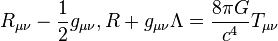 R_{\mu\nu}-{1 \over 2}g_{\mu\nu},R+g_{\mu\nu}\Lambda={8\pi G \over c^4}T_{\mu\nu}
