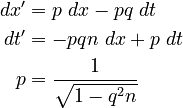 \begin{align}dx' & =p\ dx-pq\ dt\\
dt' & =-pqn\ dx+p\ dt\\
p & =\frac{1}{\sqrt{1-q^{2}n}}
\end{align}
