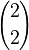 {2 \choose 2}