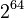 2^{64}