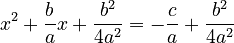 x^2+\frac{b}{a}x+\frac{b^2}{4a^2}=-\frac{c}{a}+\frac{b^2}{4a^2}