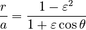 {\displaystyle \frac{r}{a} = \frac{1 - \varepsilon^2}{1 + \varepsilon\cos\theta}}