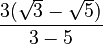 \frac{3(\sqrt{3}-\sqrt{5})}{3 - 5}