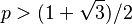 p > (1+\sqrt{3})/2
