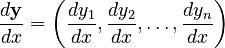 \frac{d\mathbf{y}}{dx} = \left(\frac{dy_1}{dx}, \frac{dy_2}{dx}, \ldots, \frac{dy_n}{dx}\right) 