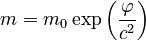 m = m_0 \exp\left( \frac \varphi {c^2} \right) \,