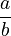 \frac ab