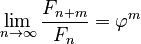 \lim_{n\to\infty}\frac{F_{n+m}}{F_n}=\varphi^m
