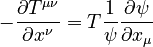 - {\partial T^{\mu \nu} \over \partial x^\nu} = T {1 \over \psi} {\partial \psi \over \partial x_\mu} \,