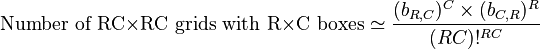 \mbox{Number of RC×RC grids with R×C boxes} \simeq \frac{(b_{R,C} )^C \times (b_{C,R} )^R}{(RC)!^{RC}}